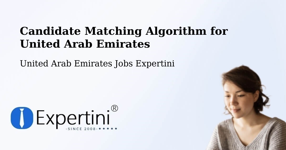 Candidate Matching Algorithm Overview – Adh Dhayd - United Arab Emirates Jobs Expertini