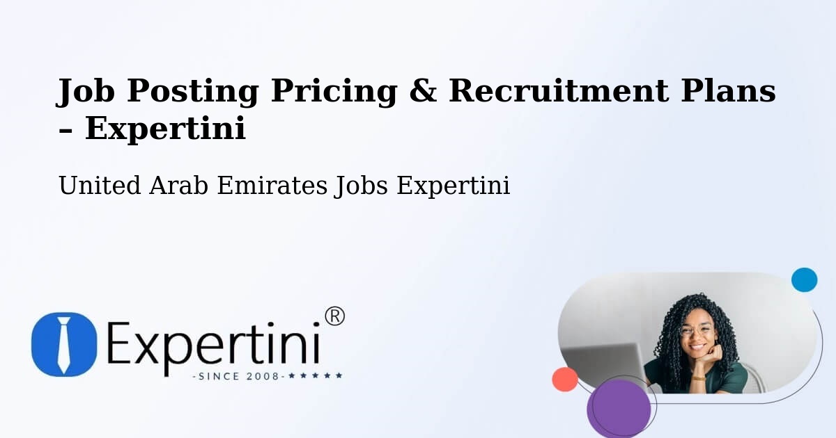 Job Posting Pricing & Recruitment Plans – Adh Dhayd - Adh Dhayd, United Arab Emirates Jobs Expertini